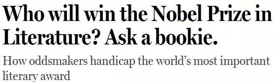 《紐約客》雜志2014年刊發(fā)過一篇“諾貝爾獎(jiǎng)競(jìng)猜史”的文章，介紹了一位“業(yè)余寫點(diǎn)詩(shī)”的Ladbrokes賠率編制人員的工作：接觸文學(xué)圈、逛文學(xué)論壇、刷作者的twitter，然后編寫獲獎(jiǎng)賠率表。
